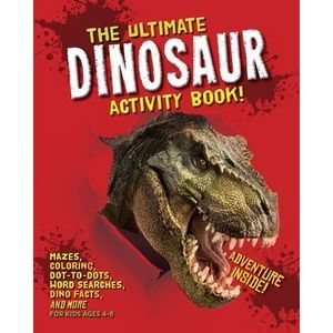 The Ultimate Dinosaur Activity Book: Mazes, Coloring, Dot-to-Dots, Word Searches